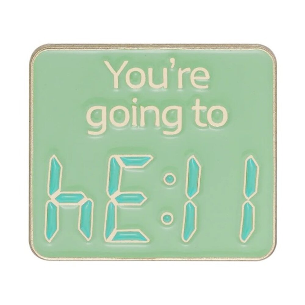 You’re Going To 11:34 Hell Green Pixel Enamel Pin